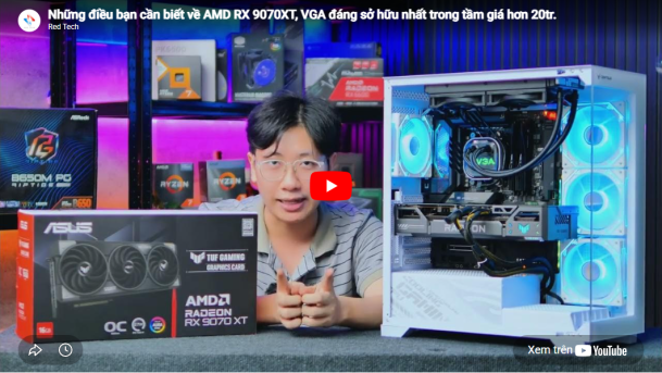 Những điều bạn cần biết về AMD RX 9070XT, VGA đáng sở hữu nhất trong tầm giá hơn 20tr.