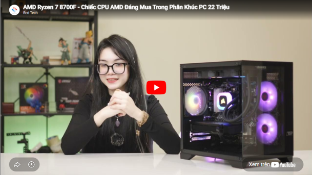 AMD Ryzen™ 7 8700F - Chiếc CPU AMD Đáng Mua Trong Phân Khúc PC 22 Triệu